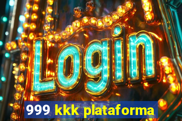 999 kkk plataforma